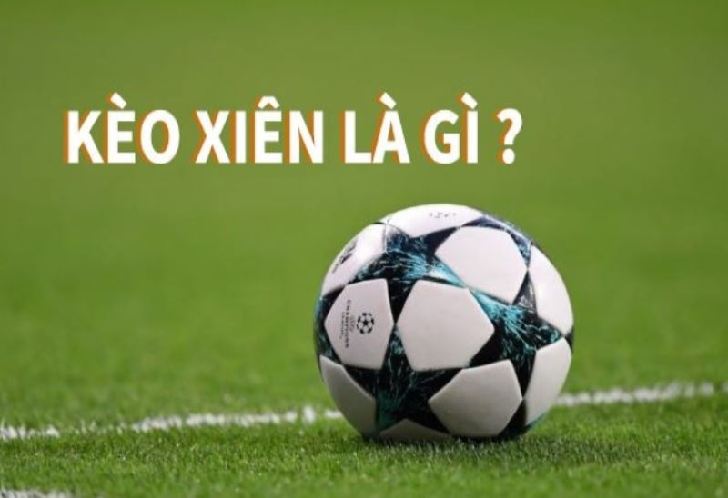 Cược xiên là gì?