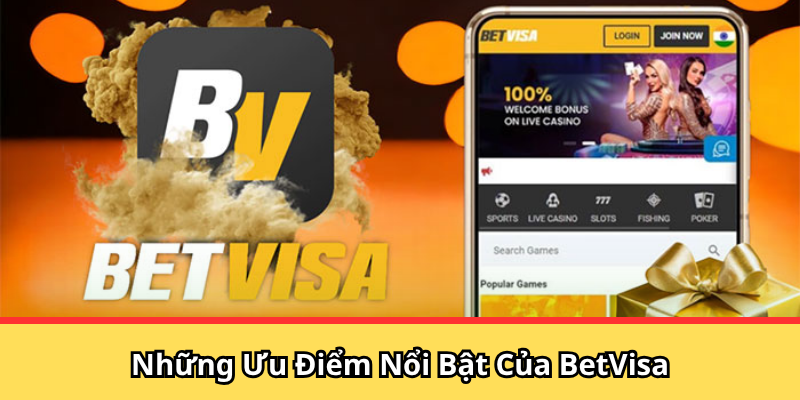 Ưu điểm giúp BetVisa thu hút đông đảo người chơi
